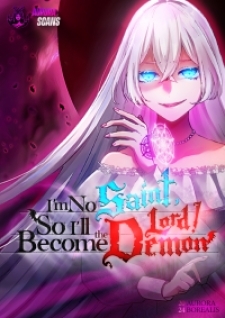 I'm No Saint, So I'll Become The Demon Lord!